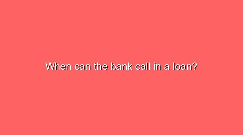 when can the bank call in a loan 7648
