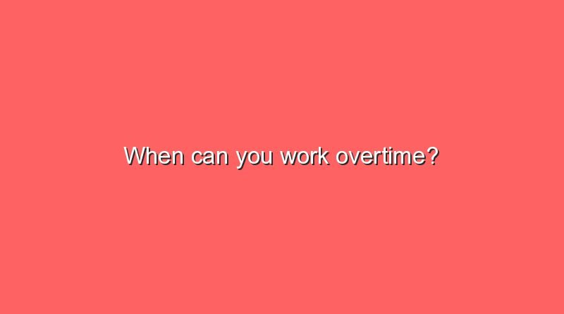 when can you work overtime 11621