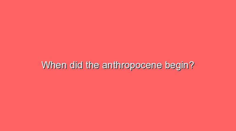 when did the anthropocene begin 5067