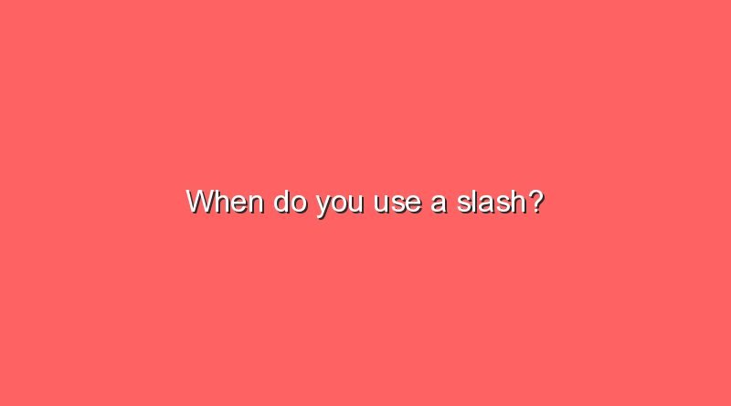 when do you use a slash 9371