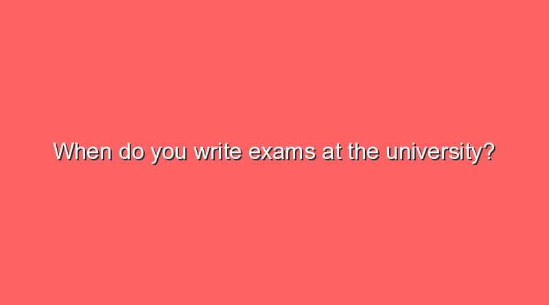 when do you write exams at the university 9118