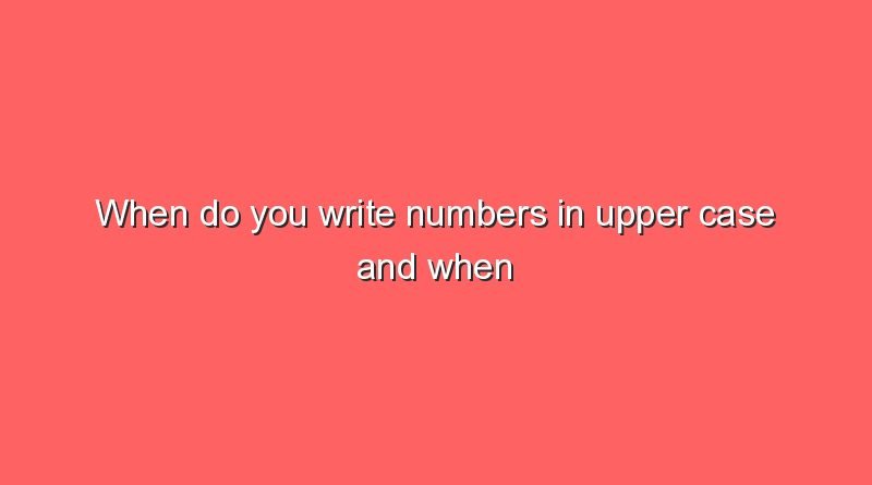 when do you write numbers in upper case and when in lower case 8167