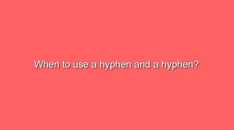 when to use a hyphen and a hyphen 5589