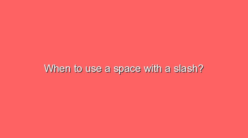 when to use a space with a slash 10985