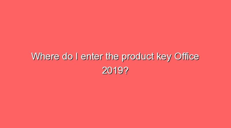 where do i enter the product key office 2019 9508