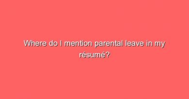 where do i mention parental leave in my resume 6353