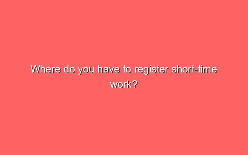 where-do-you-have-to-register-short-time-work-sonic-hours