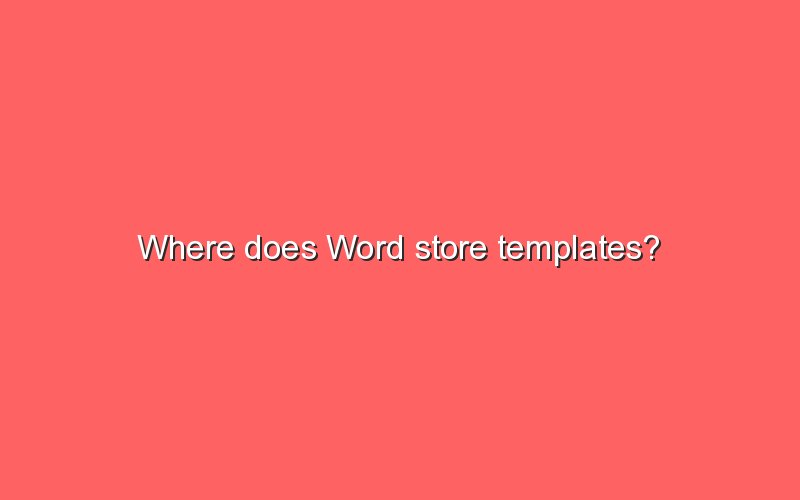 where-does-word-store-templates-sonic-hours