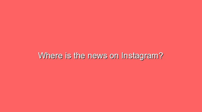 where is the news on instagram 5481