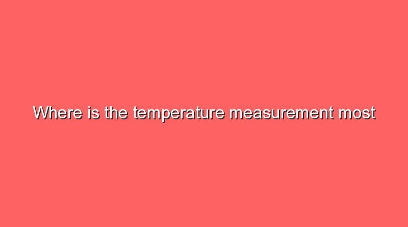 where is the temperature measurement most accurate 11110