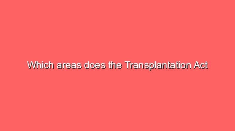 which areas does the transplantation act regulate which areas does the transplantation act regulate 10060