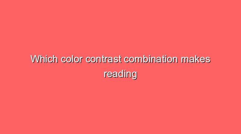 which color contrast combination makes reading easier 11796