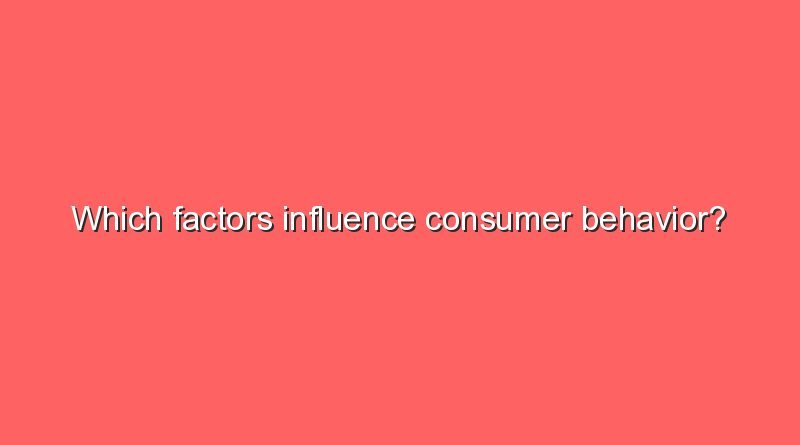 which factors influence consumer behavior 5994
