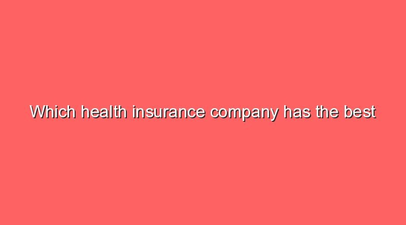 which health insurance company has the best benefits in 2020which health insurance company has the best benefits in 2020 11213
