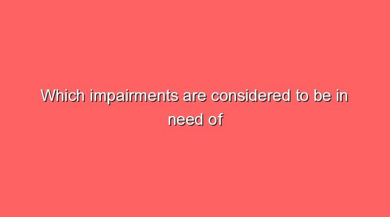 which impairments are considered to be in need of care 6164