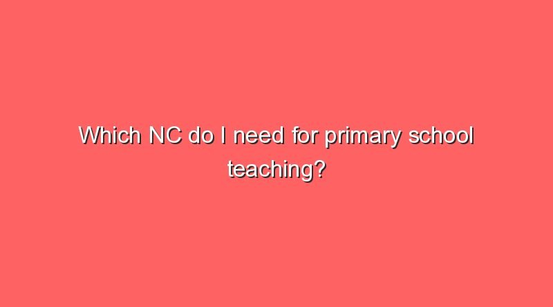 which nc do i need for primary school teaching 7828