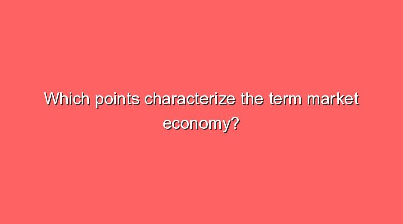 which points characterize the term market economy 11561