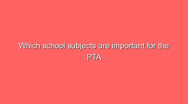 which school subjects are important for the pta profession 6169