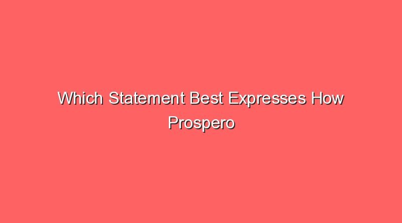 which statement best expresses how prospero treats miranda 13334