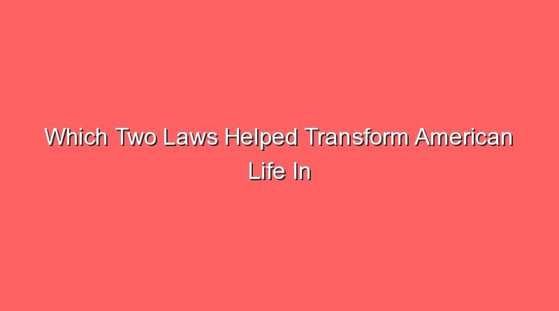 which two laws helped transform american life in the 1950s 12109