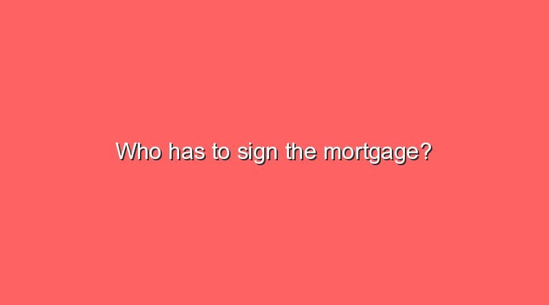 who has to sign the mortgage 9373