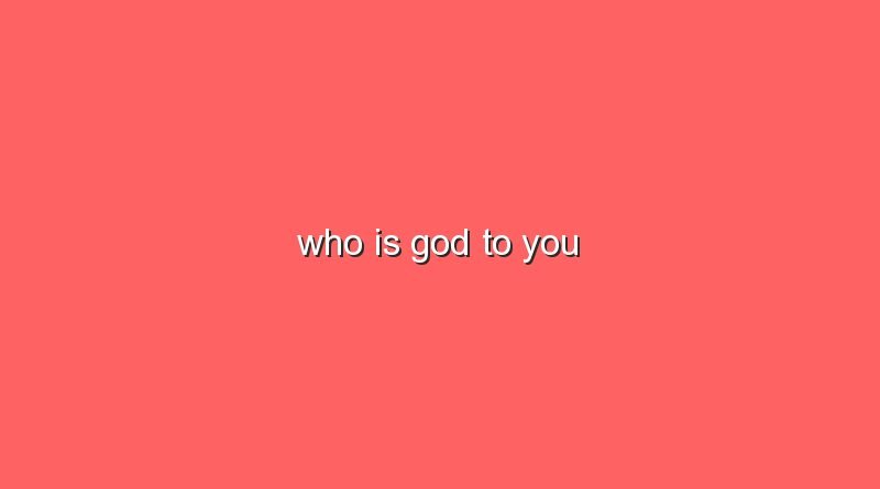 who is god to you 8047