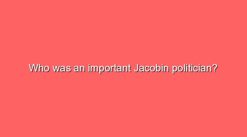 who was an important jacobin politician 11343
