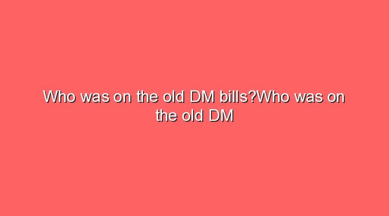 who was on the old dm billswho was on the old dm bills 11360