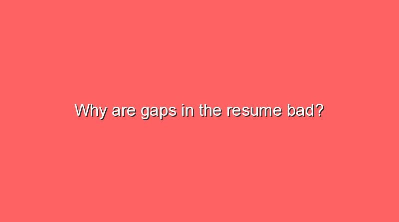 why are gaps in the resume bad 2 6160