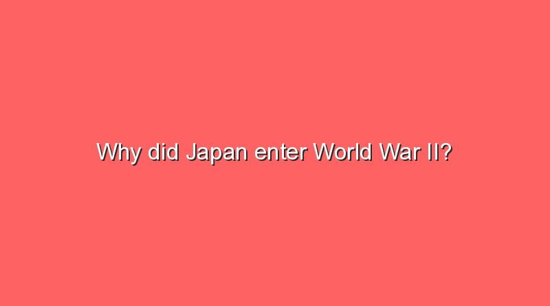 why did japan enter world war ii 9597