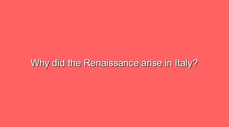 why did the renaissance arise in italy 10641