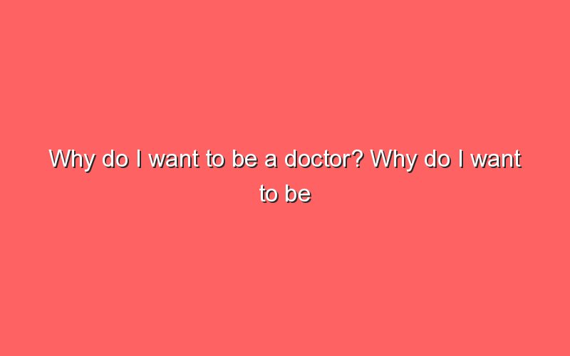 why-do-i-want-to-be-a-doctor-why-do-i-want-to-be-a-doctor-sonic-hours