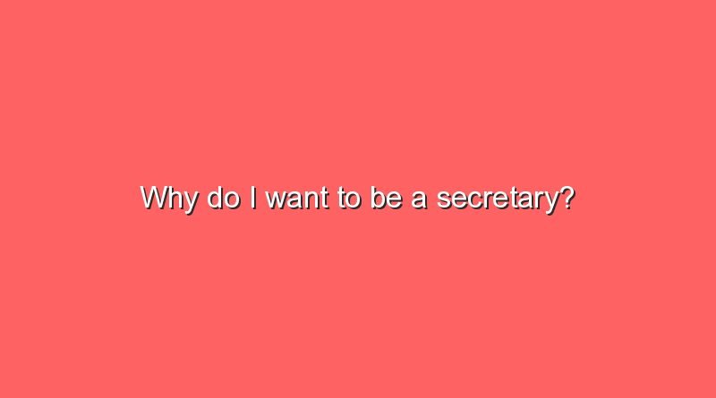why do i want to be a secretary 8216