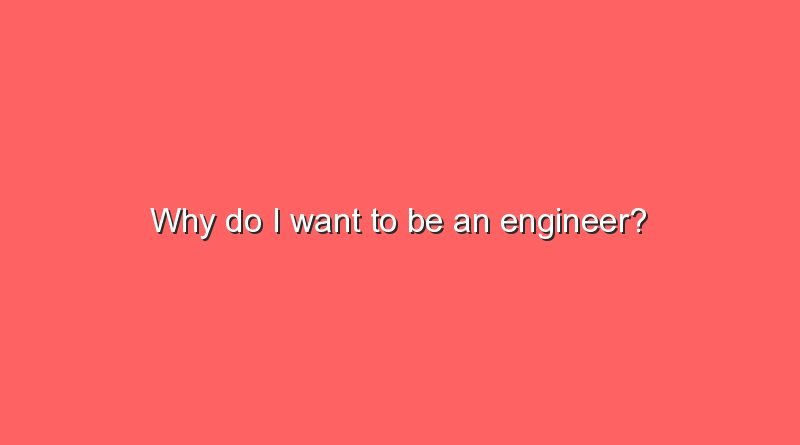 why do i want to be an engineer 6844