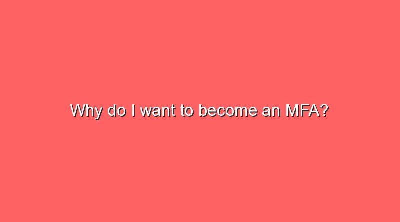 why do i want to become an mfa 9491