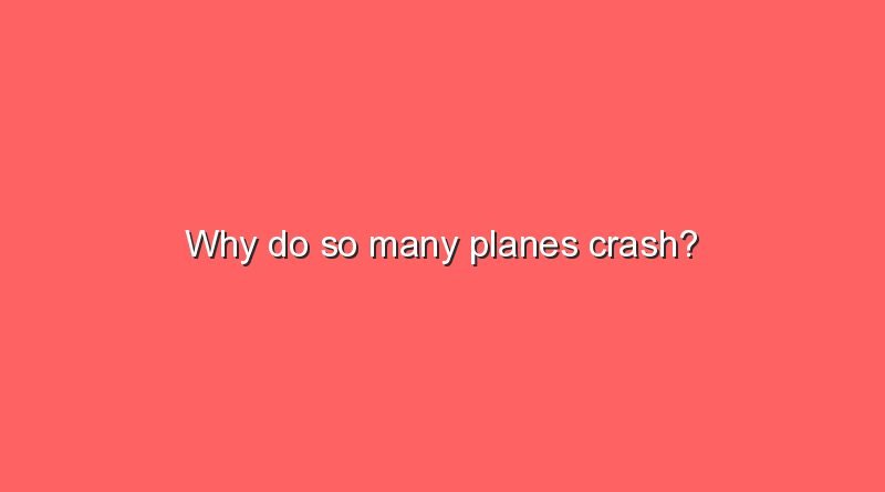 why do so many planes crash 10940