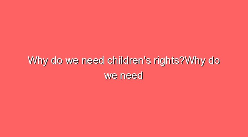 why-do-we-need-children-s-rights-why-do-we-need-children-s-rights