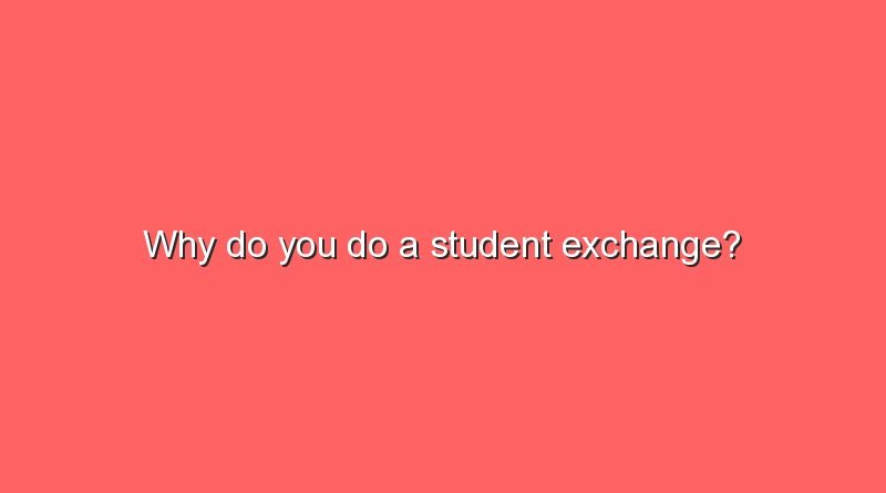 why do you do a student exchange 9733