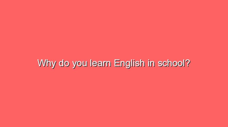 why do you learn english in school 8729