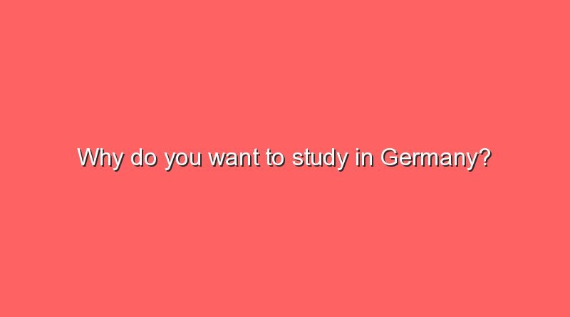 why do you want to study in germany 7020