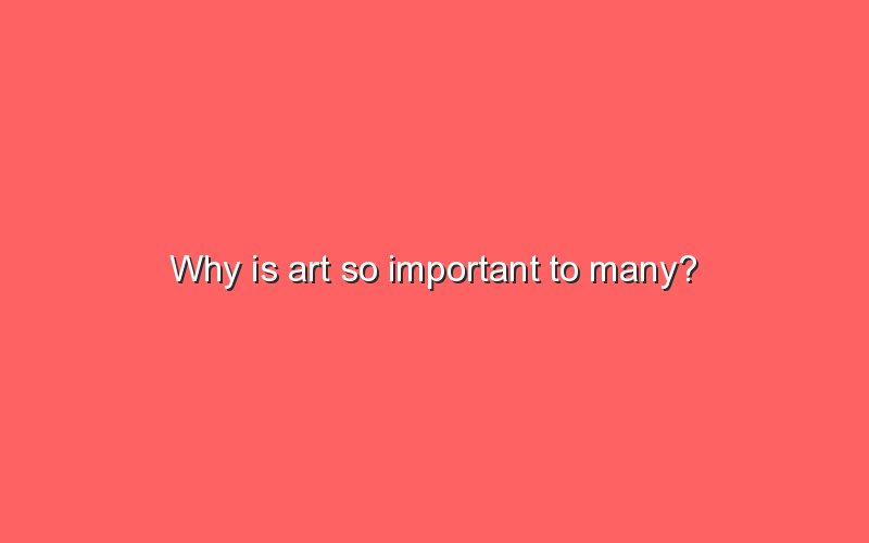 why-is-art-so-important-to-many-sonic-hours