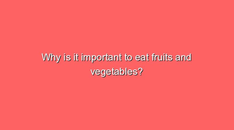 why is it important to eat fruits and vegetables 8212