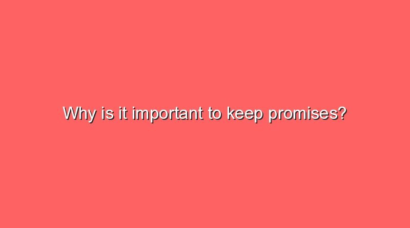 why is it important to keep promises 11218