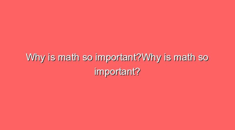 why is math so importantwhy is math so important 9078