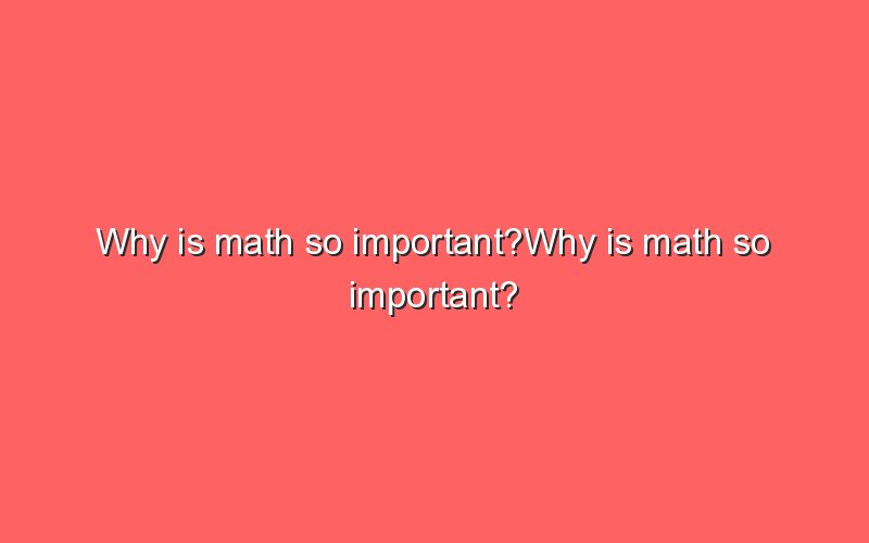 why-is-math-so-important-why-is-math-so-important-sonic-hours