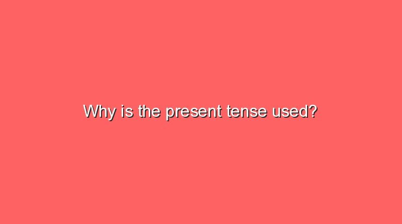 why is the present tense used 7438