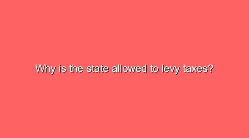 why is the state allowed to levy taxes 11655