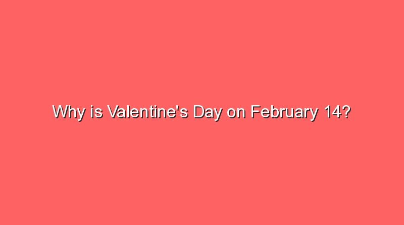 why is valentines day on february 14 9554