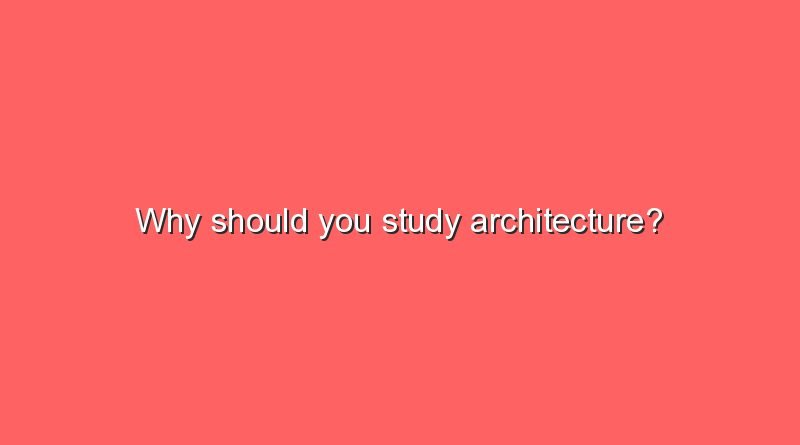 why should you study architecture 8122