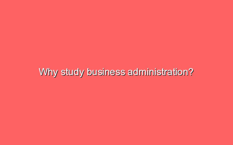 Why Study Business Administration Sonic Hours